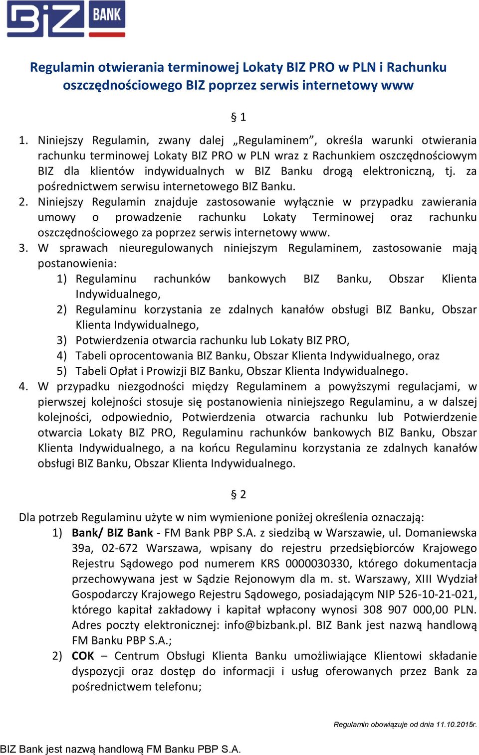 elektroniczną, tj. za pośrednictwem serwisu internetowego BIZ Banku. 2.