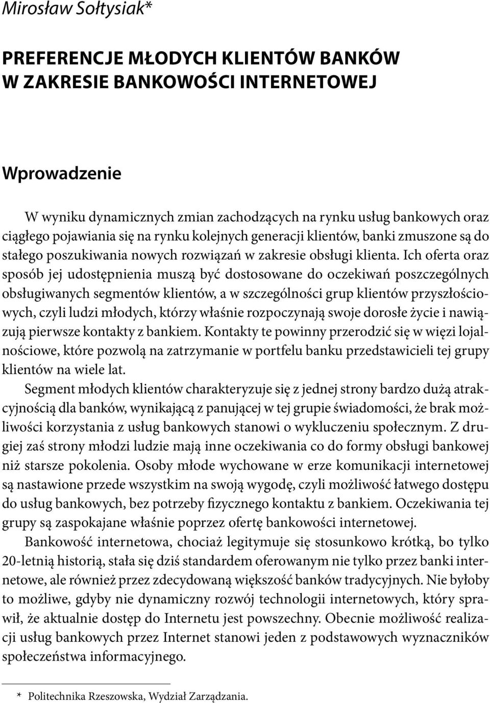 Ich oferta oraz sposób jej udostępnienia muszą być dostosowane do oczekiwań poszczególnych obsługiwanych segmentów klientów, a w szczególności grup klientów przyszłościowych, czyli ludzi młodych,