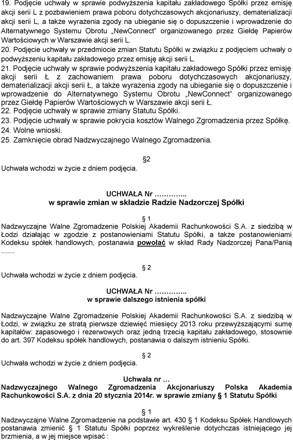 Podjęcie uchwały w przedmiocie zmian Statutu Spółki w związku z podjęciem uchwały o podwyższeniu kapitału zakładowego przez emisję akcji serii L. 21.