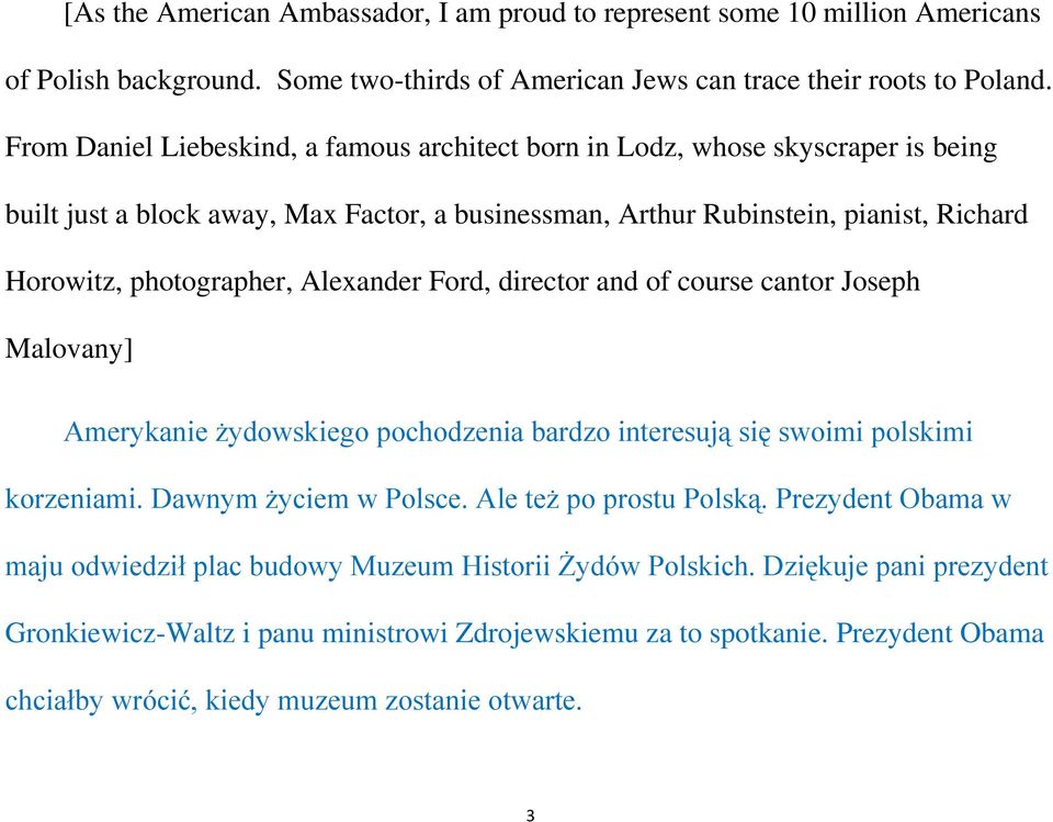 Alexander Ford, director and of course cantor Joseph Malovany] Amerykanie żydowskiego pochodzenia bardzo interesują się swoimi polskimi korzeniami. Dawnym życiem w Polsce. Ale też po prostu Polską.