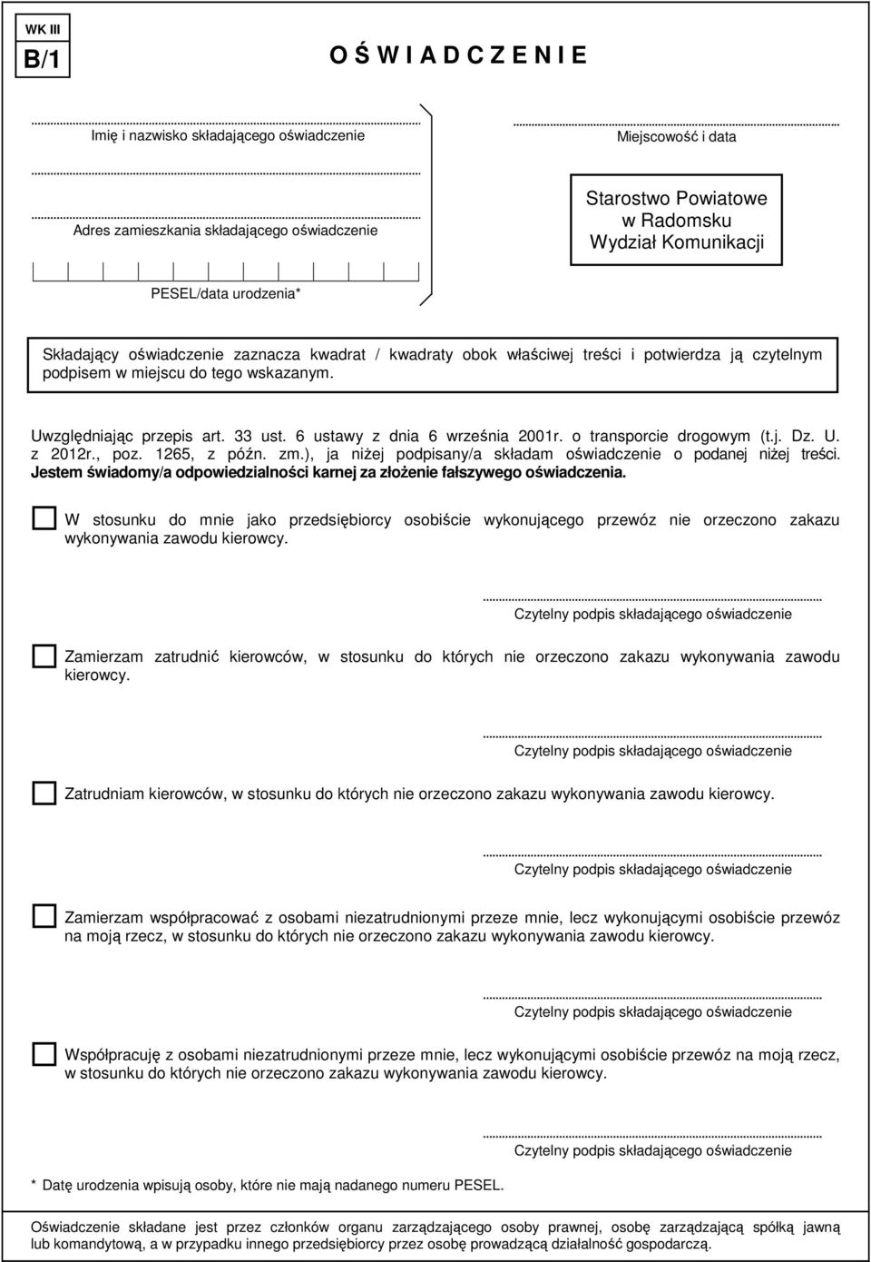 wskazanym. Uwzględniając przepis art. 33 ust. 6 ustawy z dnia 6 września 2001r. o transporcie drogowym (t.j. Dz. U. z 2012r., poz. 1265, z późn. zm.
