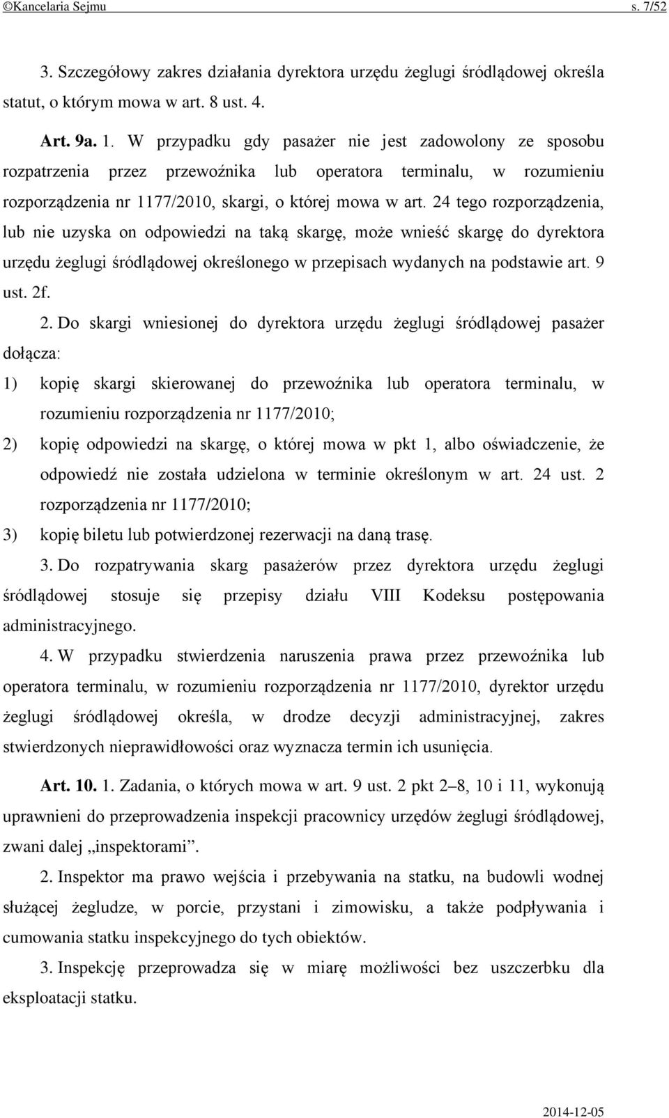 24 tego rozporządzenia, lub nie uzyska on odpowiedzi na taką skargę, może wnieść skargę do dyrektora urzędu żeglugi śródlądowej określonego w przepisach wydanych na podstawie art. 9 ust. 2f