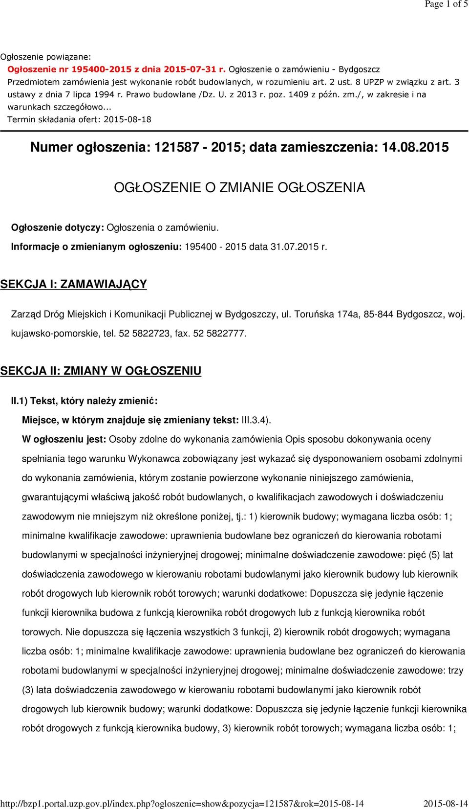 .. Termin składania ofert: 2015-08-18 Numer ogłoszenia: 121587-2015; data zamieszczenia: 14.08.2015 OGŁOSZENIE O ZMIANIE OGŁOSZENIA Ogłoszenie dotyczy: Ogłoszenia o zamówieniu.