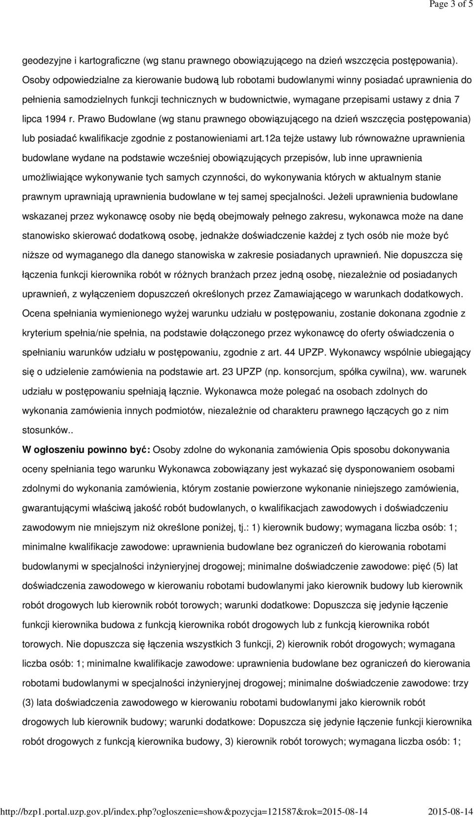 1994 r. Prawo Budowlane (wg stanu prawnego obowiązującego na dzień wszczęcia postępowania) lub posiadać kwalifikacje zgodnie z postanowieniami art.