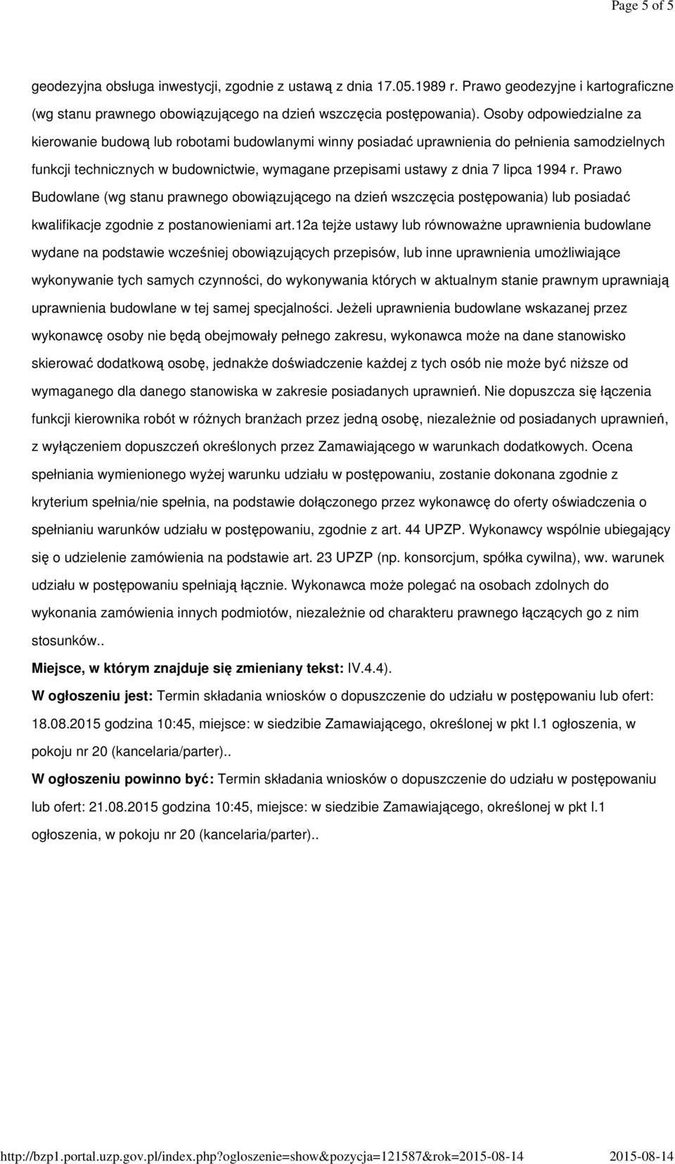 1994 r. Prawo Budowlane (wg stanu prawnego obowiązującego na dzień wszczęcia postępowania) lub posiadać kwalifikacje zgodnie z postanowieniami art.
