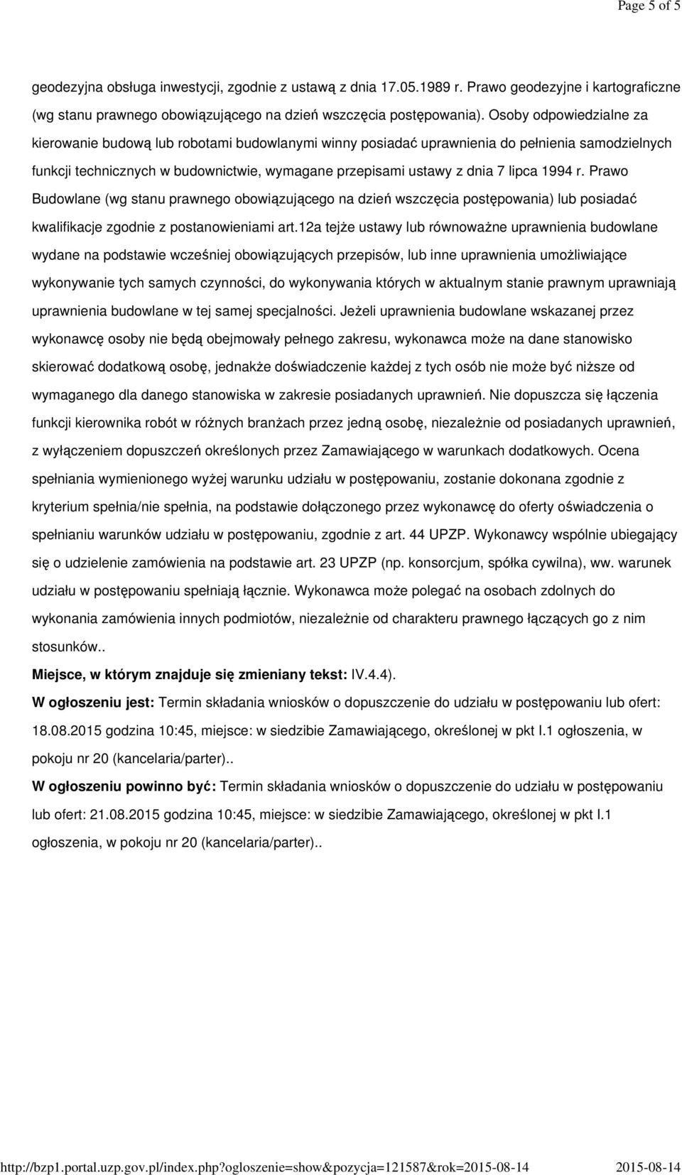 1994 r. Prawo Budowlane (wg stanu prawnego obowiązującego na dzień wszczęcia postępowania) lub posiadać kwalifikacje zgodnie z postanowieniami art.