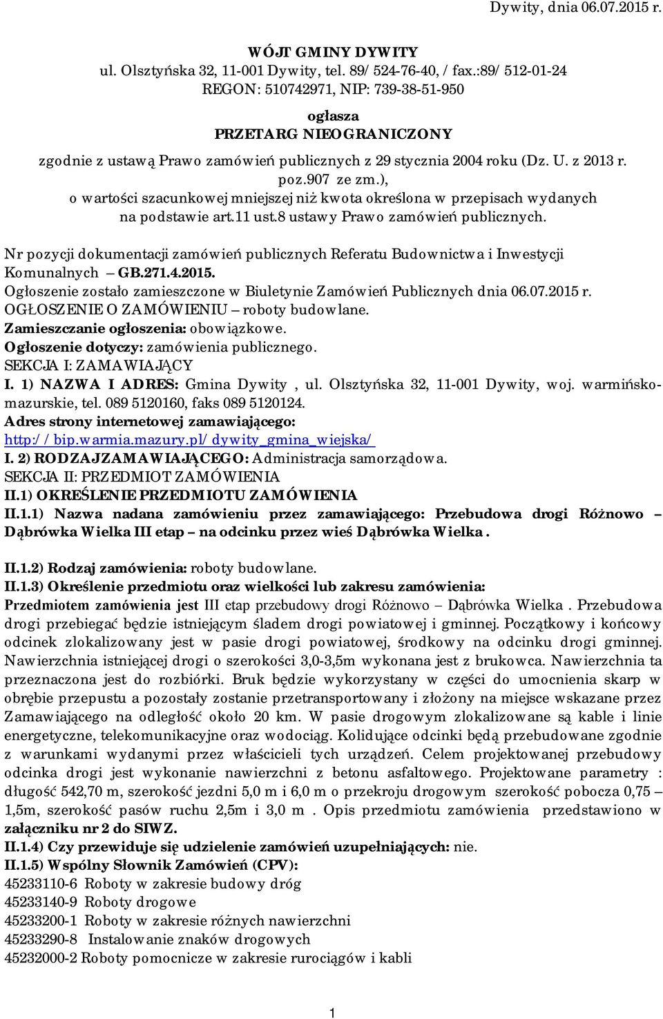 ), o wartości szacunkowej mniejszej niż kwota określona w przepisach wydanych na podstawie art.11 ust.8 ustawy Prawo zamówień publicznych.