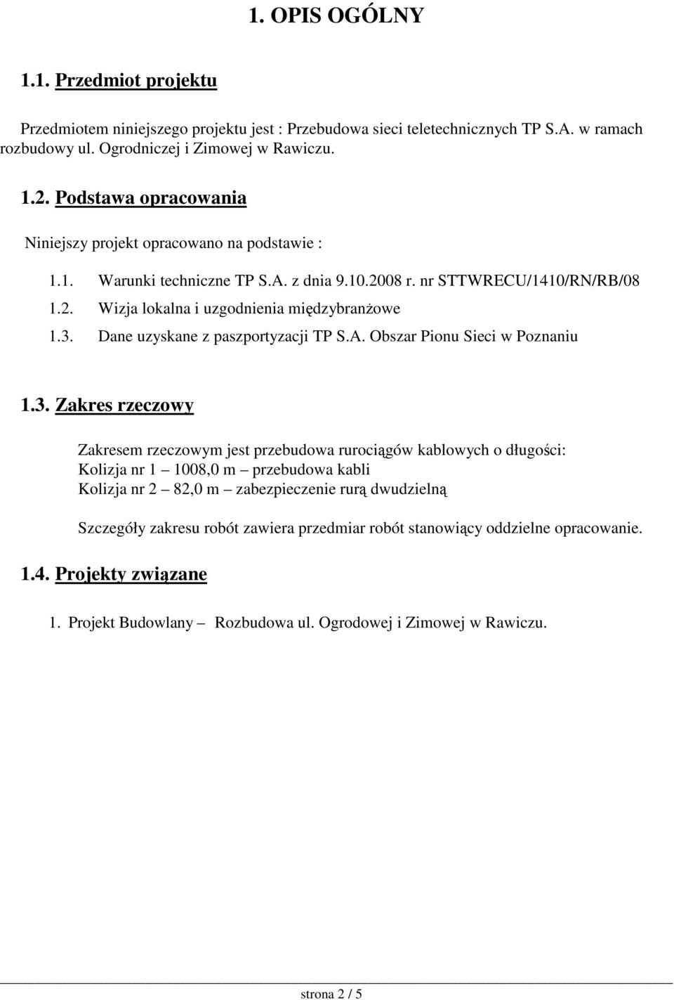 Dane uzyskane z paszportyzacji TP S.A. Obszar Pionu Sieci w Poznaniu 1.3.