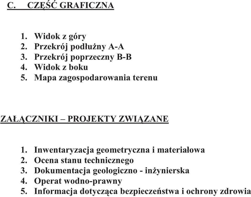 Inwentaryzacja geometryczna i materiałowa 2. Ocena stanu technicznego 3.