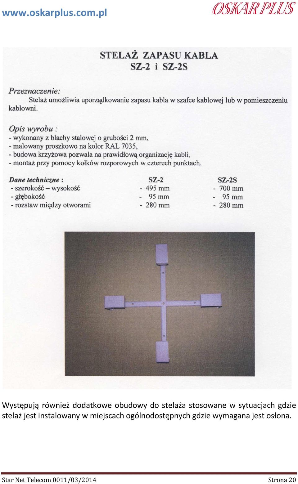 instalowany w miejscach ogólnodostępnych gdzie