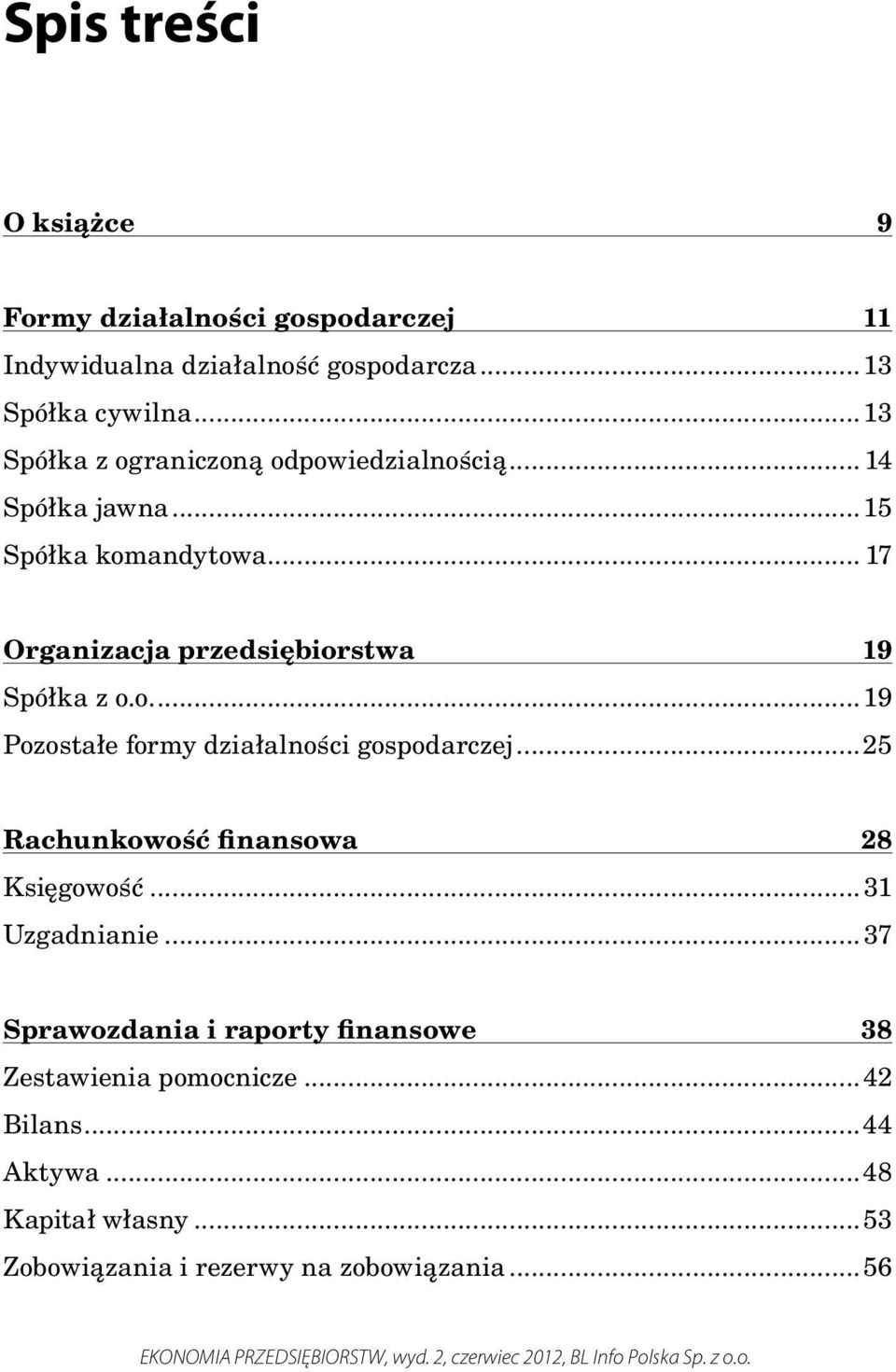 .. 17 Organizacja przedsiębiorstwa 19 Spółka z o.o...19 Pozostałe formy działalności gospodarczej.