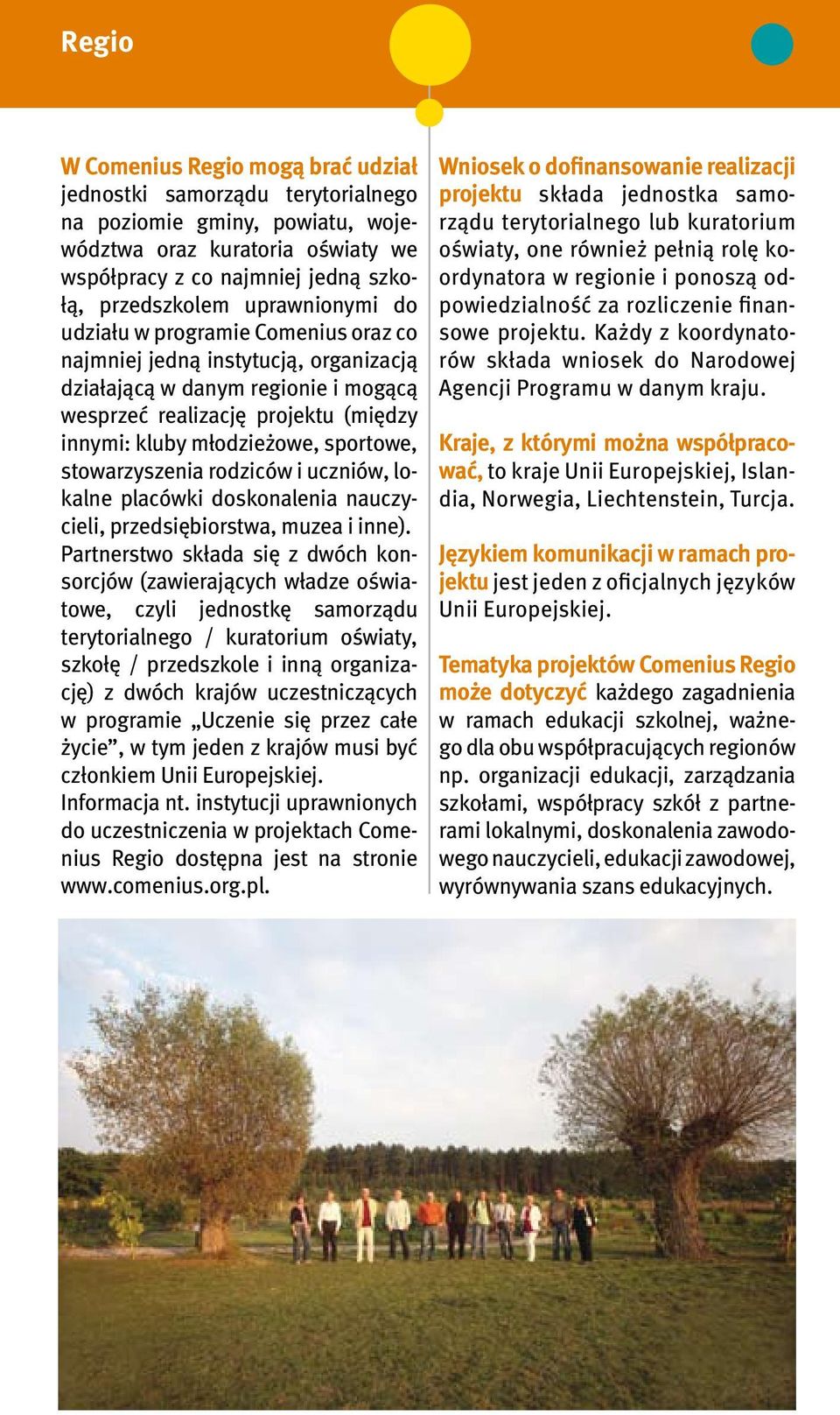 sportowe, stowarzyszenia rodziców i uczniów, lokalne placówki doskonalenia nauczycieli, przedsiębiorstwa, muzea i inne).