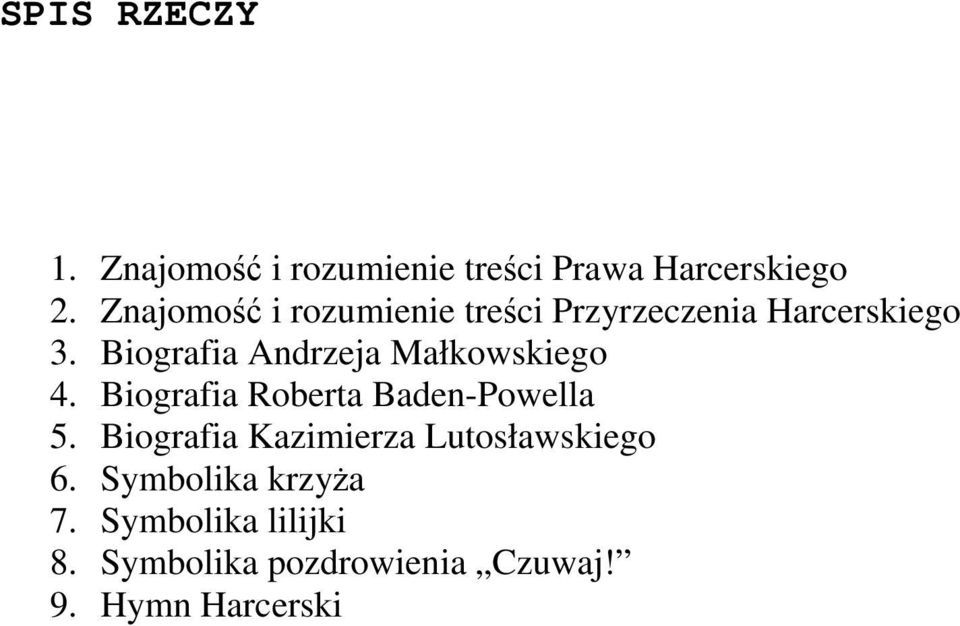 Biografia Andrzeja Małkowskiego 4. Biografia Roberta Baden-Powella 5.