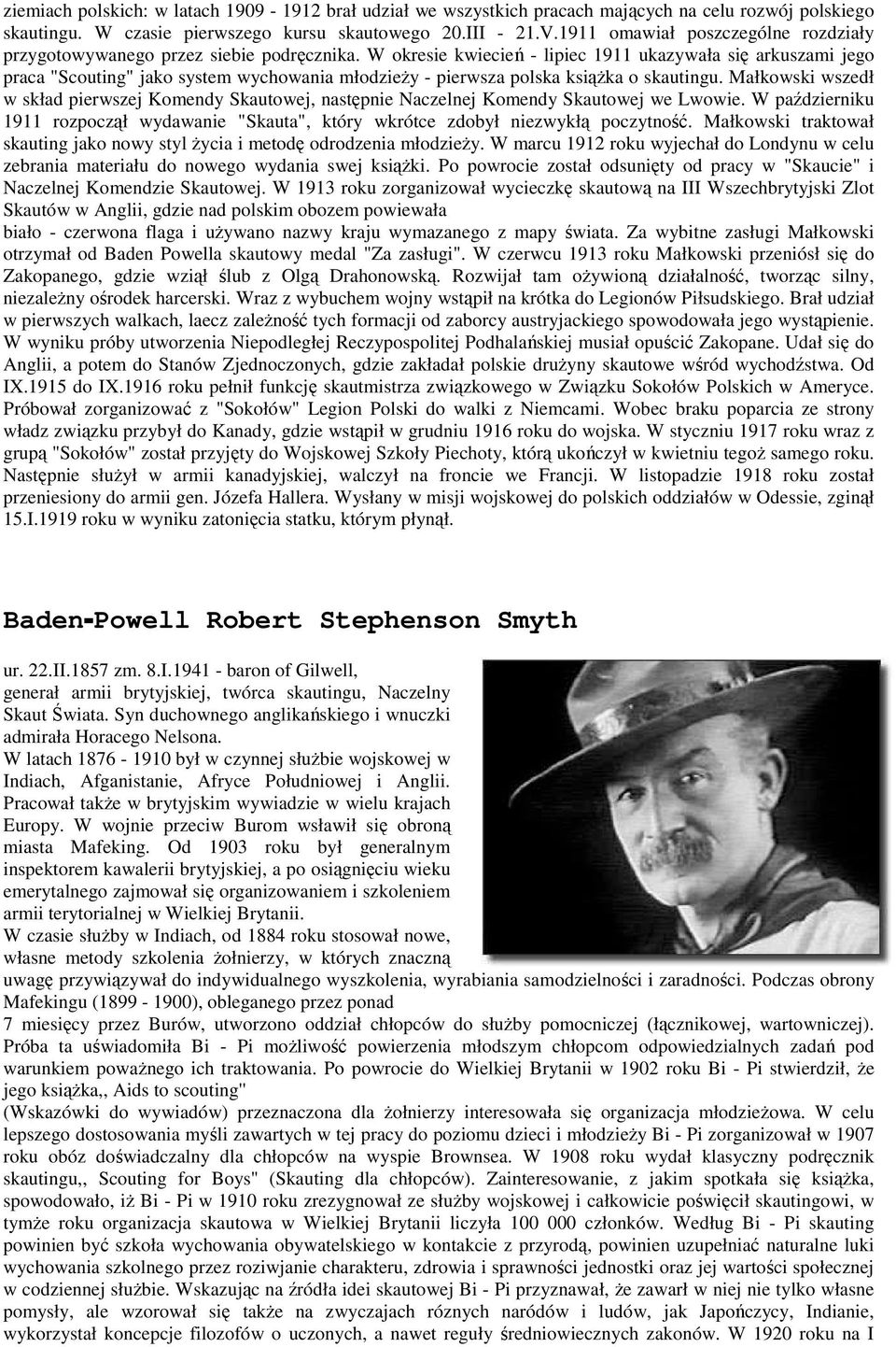 W okresie kwiecień - lipiec 1911 ukazywała się arkuszami jego praca "Scouting" jako system wychowania młodzieży - pierwsza polska książka o skautingu.