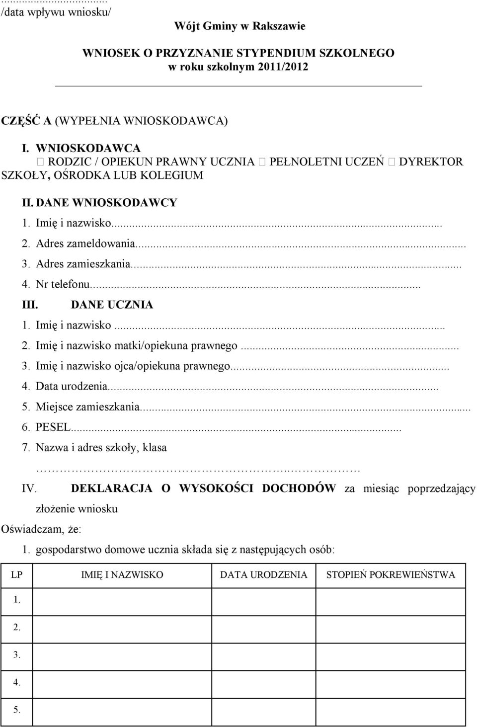 nazwisko 2 Imię i nazwisko matki/opiekuna prawnego 3 Imię i nazwisko ojca/opiekuna prawnego 4 Data urodzenia 5 Miejsce zamieszkania 6 PESEL 7 Nazwa i adres szkoły, klasa IV DEKLARACJA O