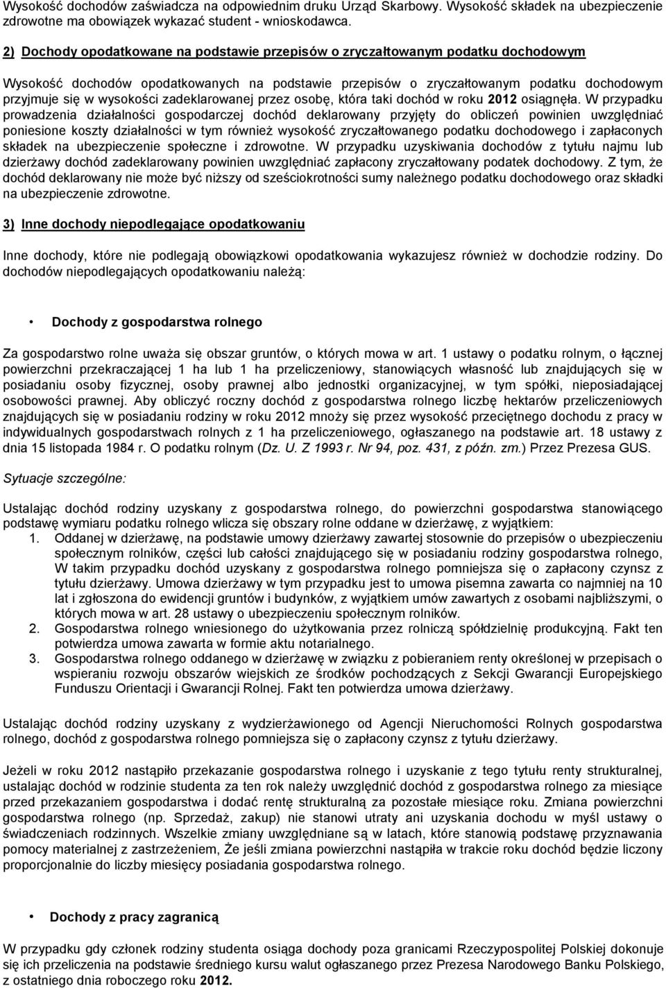 wysokości zadeklarowanej przez osobę, która taki dochód w roku 2012 osiągnęła.