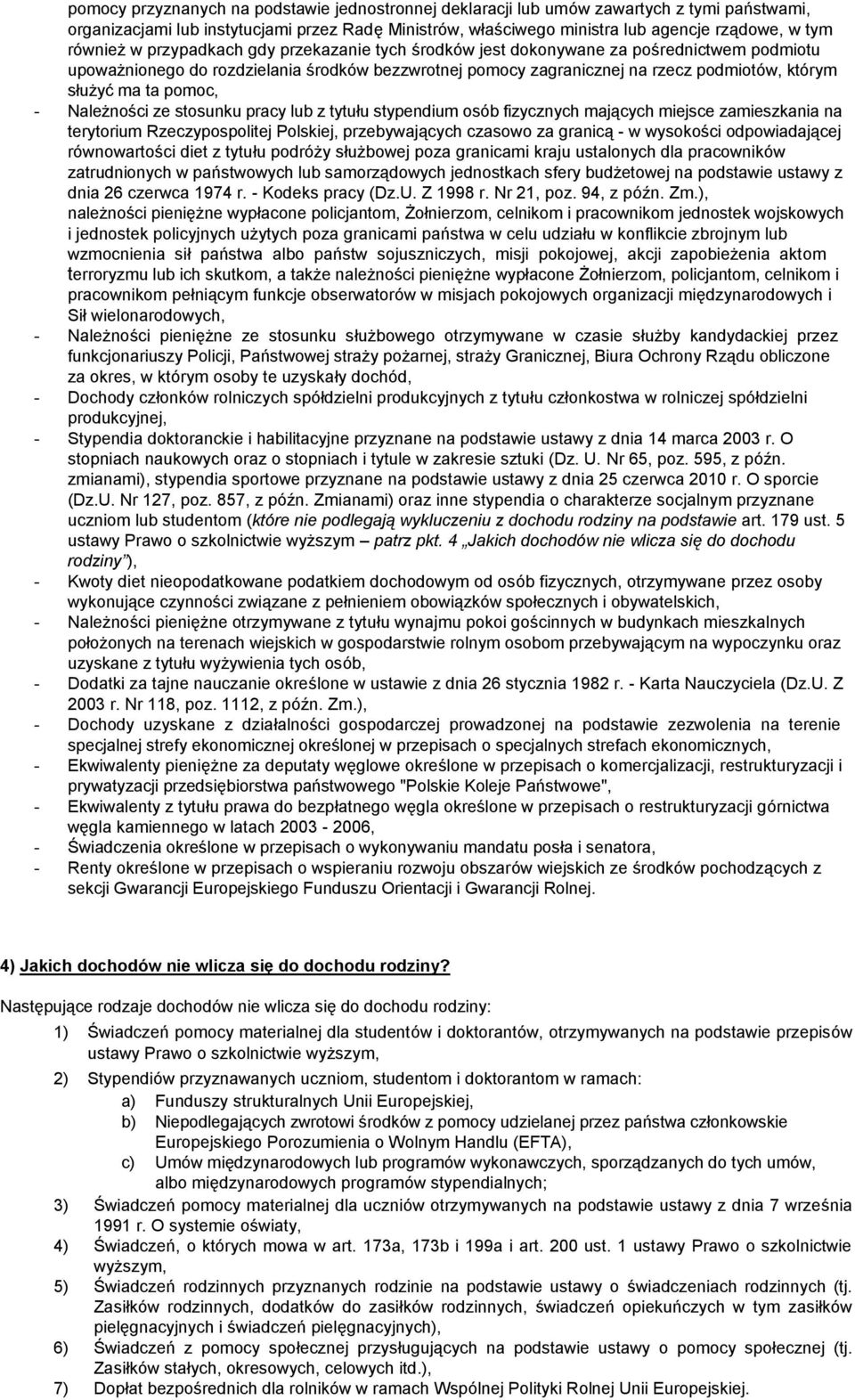 ta pomoc, - Należności ze stosunku pracy lub z tytułu stypendium osób fizycznych mających miejsce zamieszkania na terytorium Rzeczypospolitej Polskiej, przebywających czasowo za granicą - w wysokości