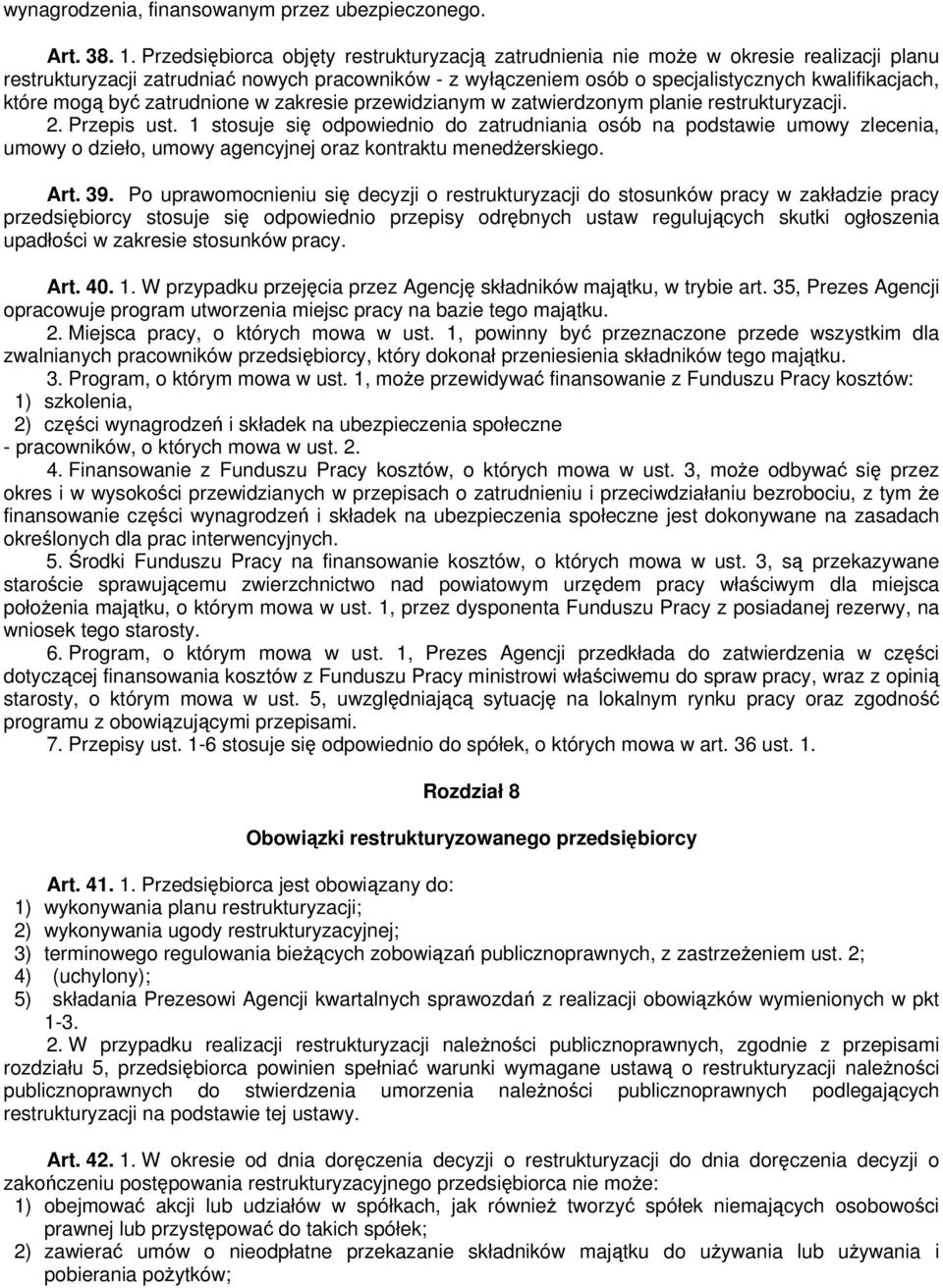 mogą być zatrudnione w zakresie przewidzianym w zatwierdzonym planie restrukturyzacji. 2. Przepis ust.