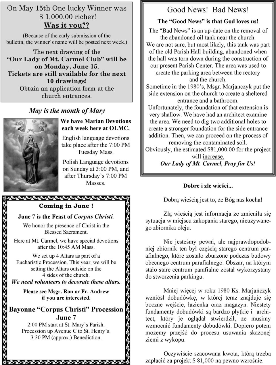 May is the month of Mary We have Marian Devotions each week here at OLMC. English language devotions take place after the 7:00 PM Tuesday Mass.