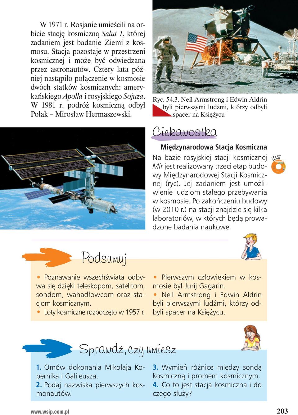 Neil Armstrong i Edwin Aldrin byli pierwszymi lud mi, którzy odbyli spacer na Ksi ycu Mi dzynarodowa Stacja Kosmiczna Na bazie rosyjskiej stacji kosmicznej Mir jest realizowany trzeci etap budowy Mi