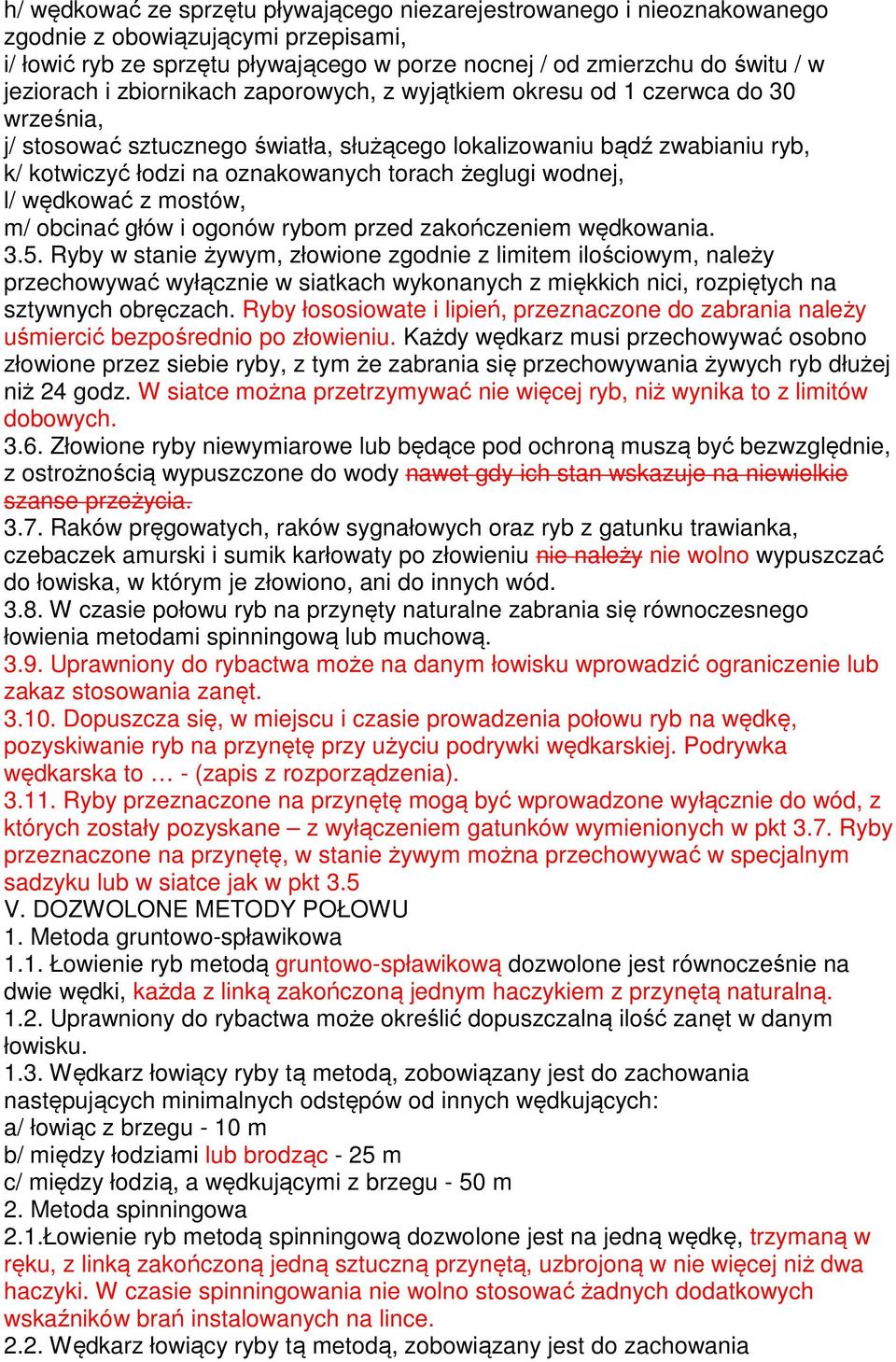 wodnej, l/ wędkować z mostów, m/ obcinać głów i ogonów rybom przed zakończeniem wędkowania. 3.5.