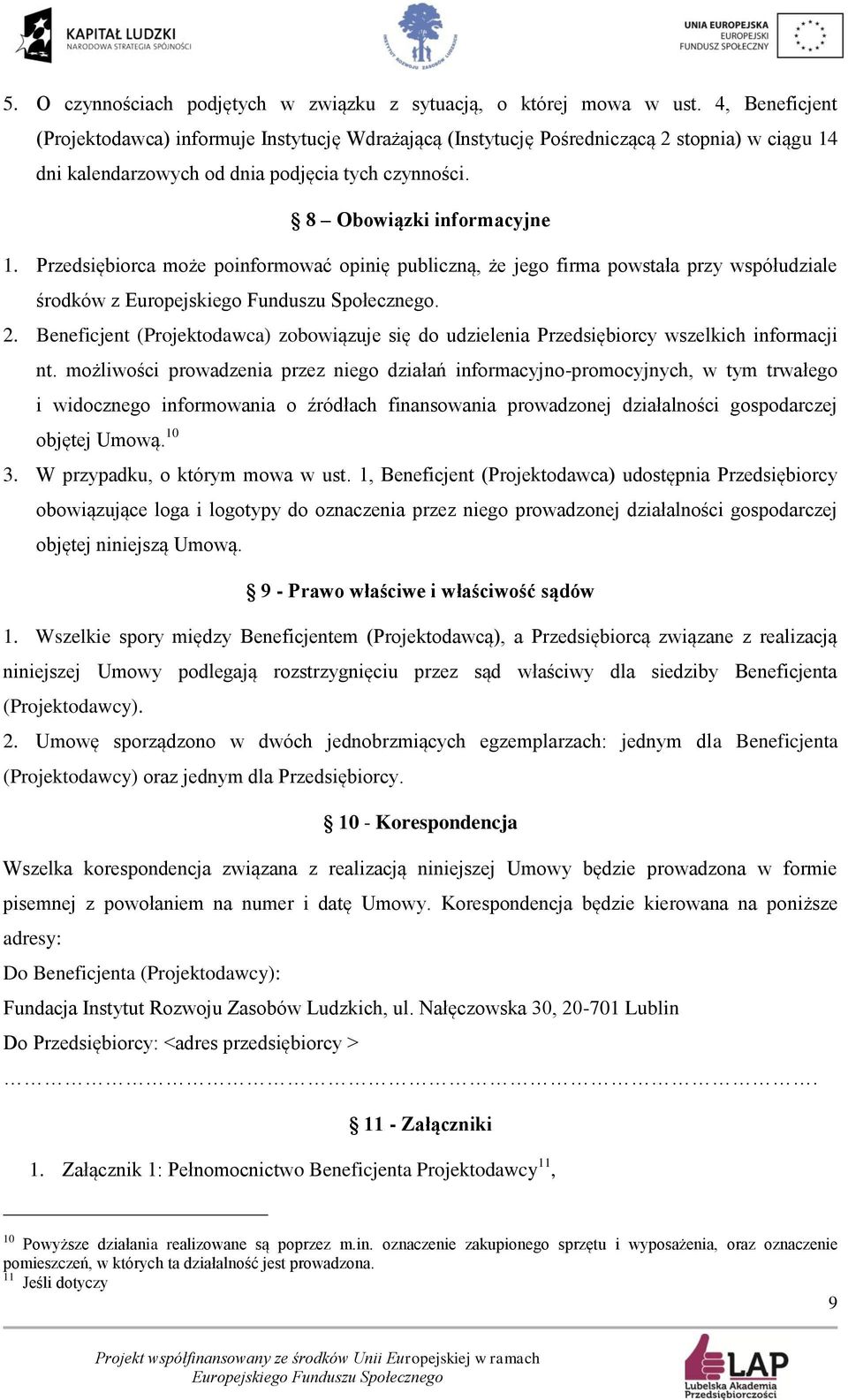 Przedsiębiorca może poinformować opinię publiczną, że jego firma powstała przy współudziale środków z. 2.