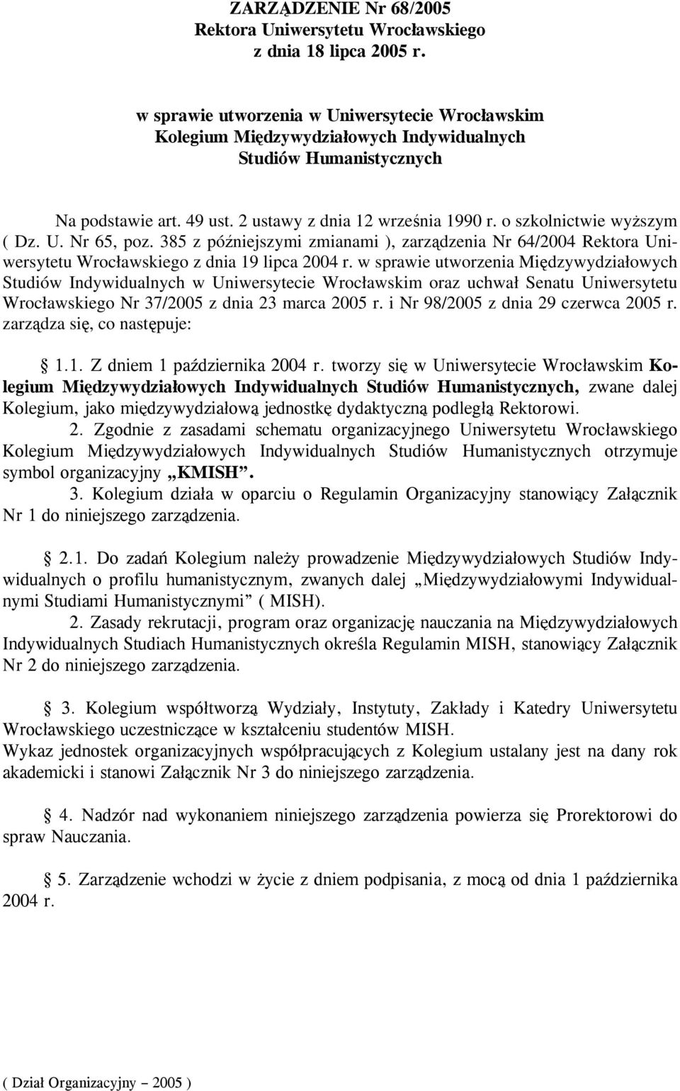 w sprawie utworzenia Międzywydziałowych Studiów Indywidualnych w Uniwersytecie Wrocławskim oraz uchwał Senatu Uniwersytetu Wrocławskiego Nr 37/2005 z dnia 23 marca 2005 r.