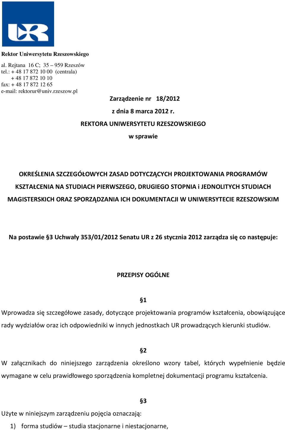 REKTORA UNIWERSYTETU RZESZOWSKIEGO w sprawie OKREŚLENIA SZCZEGÓŁOWYCH ZASAD DOTYCZĄCYCH PROJEKTOWANIA PROGRAMÓW KSZTAŁCENIA NA STUDIACH PIERWSZEGO, DRUGIEGO STOPNIA i JEDNOLITYCH STUDIACH