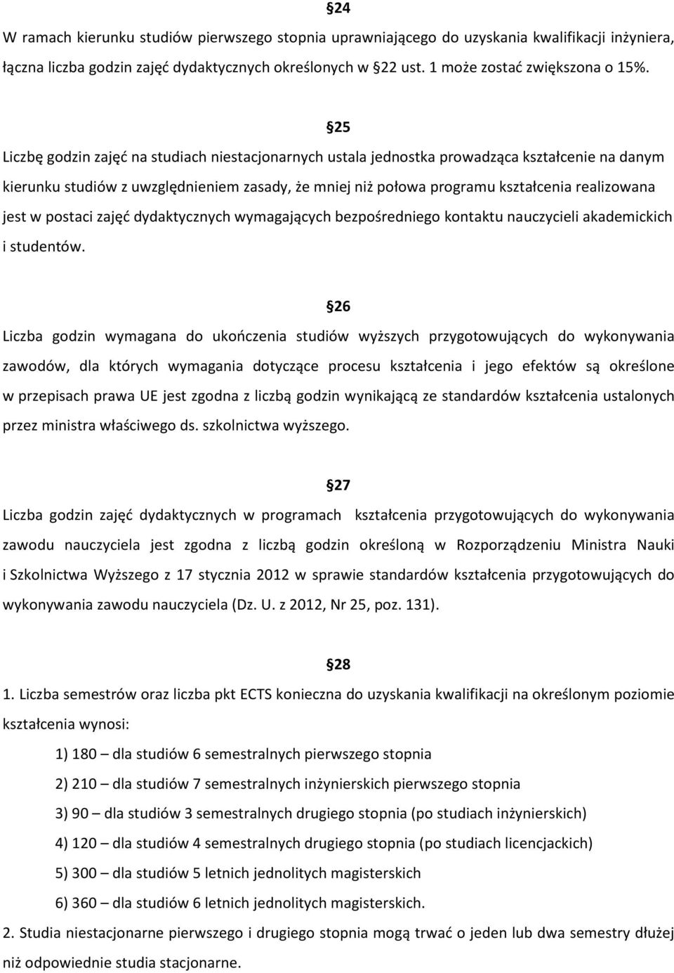 jest w postaci zajęć dydaktycznych wymagających bezpośredniego kontaktu nauczycieli akademickich i studentów.