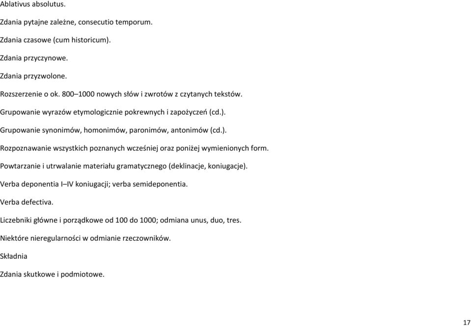 Grupowanie synonimów, homonimów, paronimów, antonimów (cd.). Rozpoznawanie wszystkich poznanych wcześniej oraz poniżej wymienionych form.