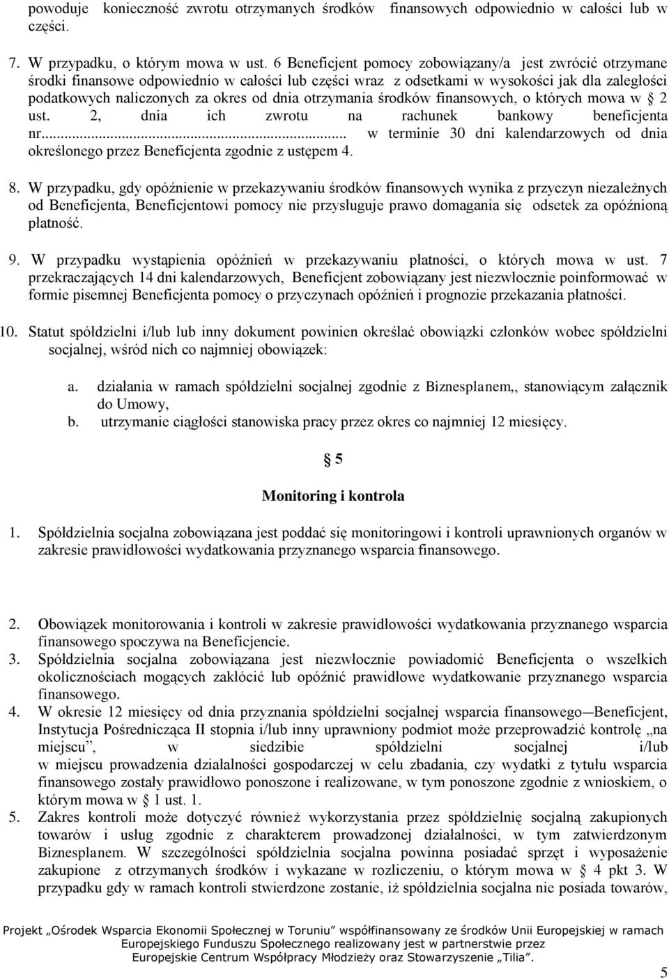 otrzymania środków finansowych, o których mowa w 2 ust. 2, dnia ich zwrotu na rachunek bankowy beneficjenta nr.