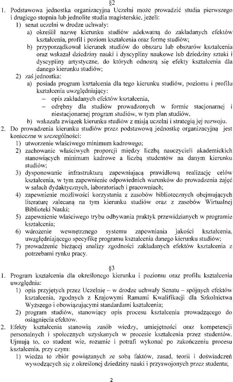 dziedziny nauki i dyscypliny naukowe lub dziedziny sztuki i dyscypliny artystyczne, do których odnoszą się efekty kształcenia dla danego kierunku studiów; 2) zaś jednostka: a) posiada program