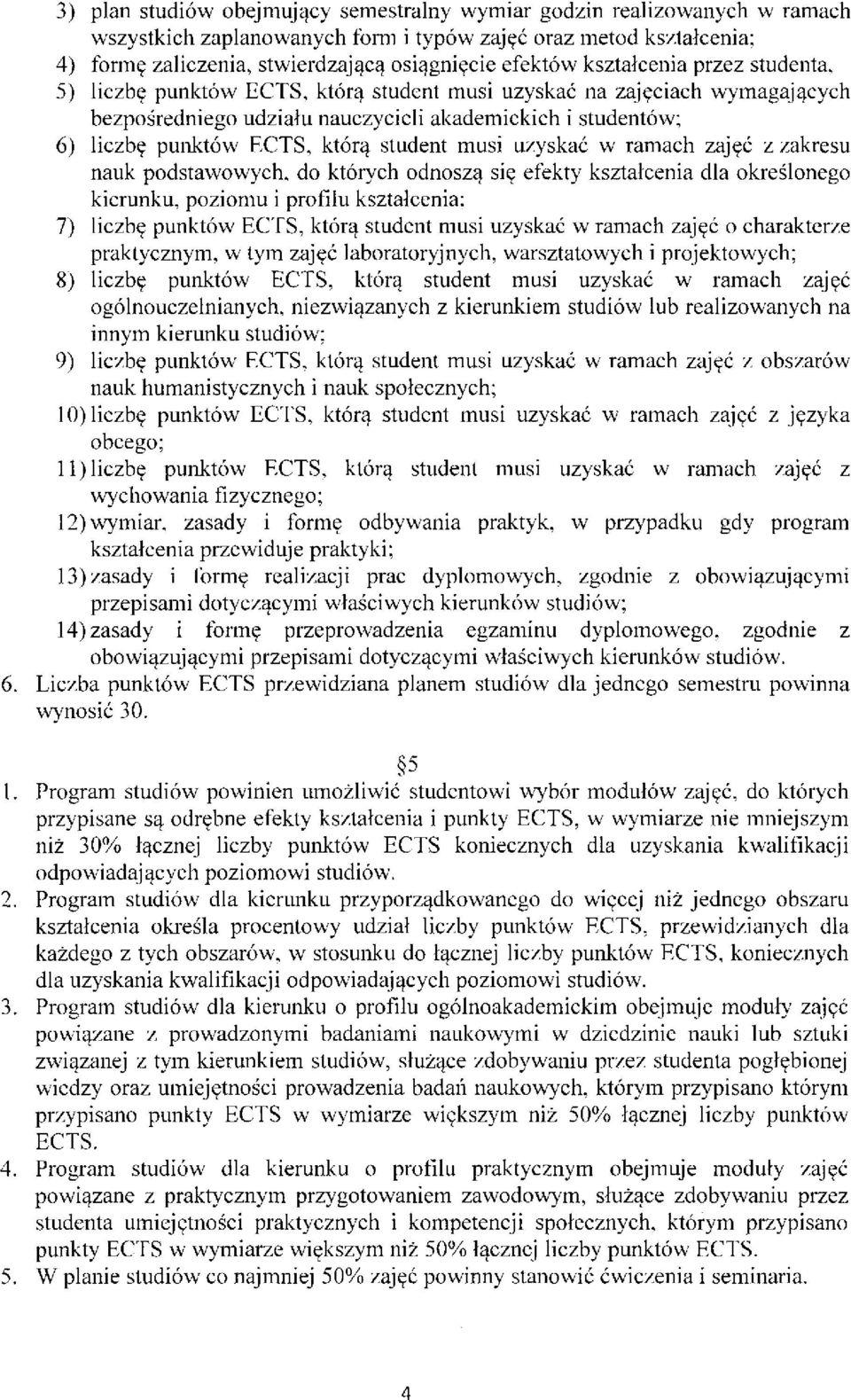 student musi uzyskać w ramach zajęć z zakresu nauk podstawowych, do których odnoszą się efekty kształcenia dla określonego kierunku, poziomu i profilu kształcenia; 7) liczbę punktów ECTS, którą