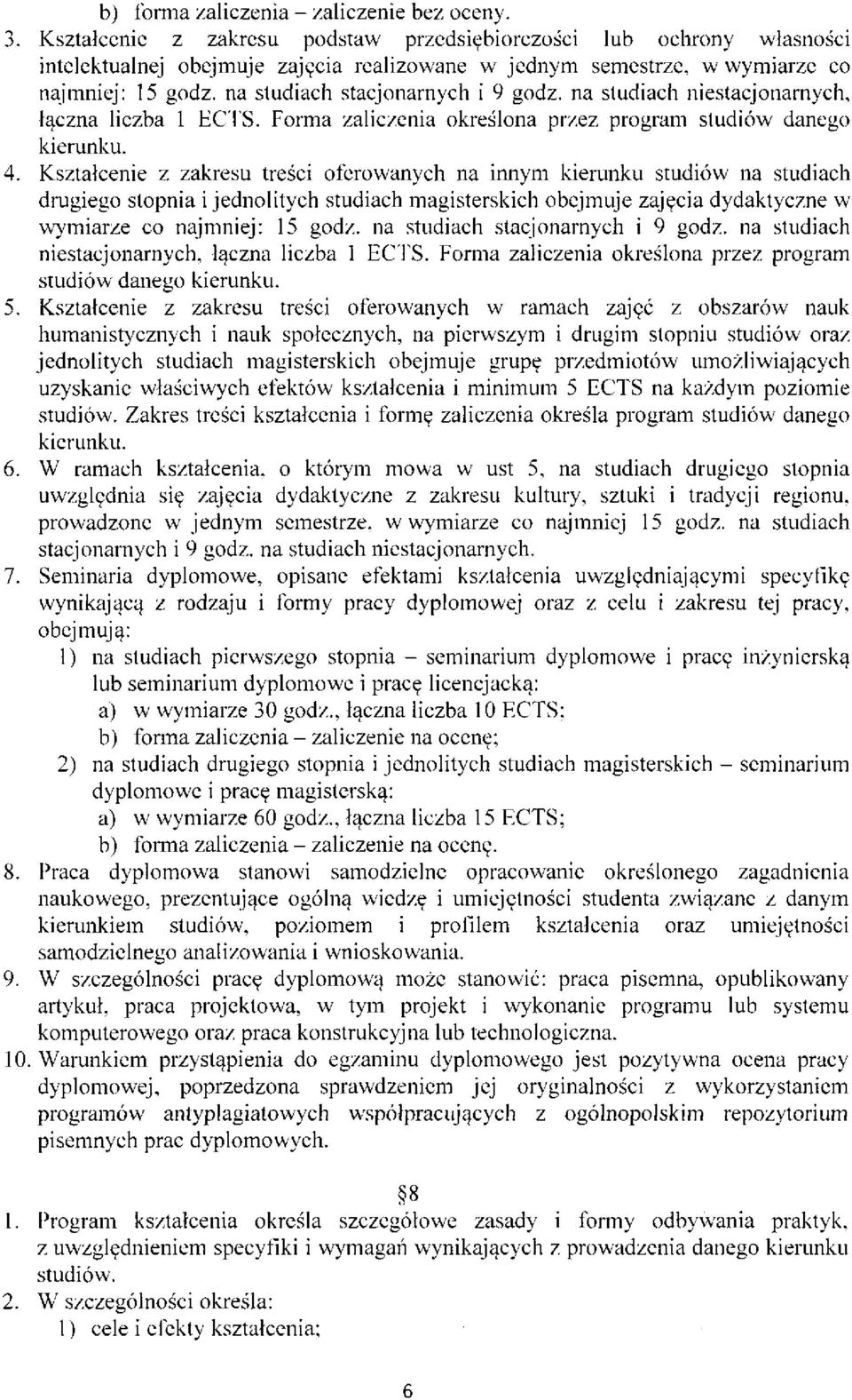 na studiach stacjonarnych i 9 godz. na studiach niestacjonarnych, łączna liczba 1 ECTS. Forma zaliczenia określona przez program studiów danego kierunku. 4.