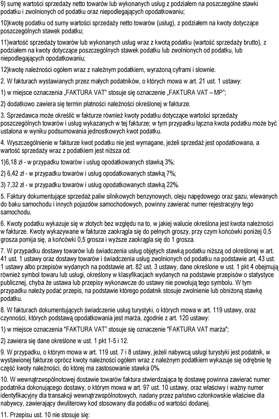 brutto), z podziałem na kwoty dotyczące poszczególnych stawek podatku lub zwolnionych od podatku, lub niepodlegających opodatkowaniu; 12)kwotę należności ogółem wraz z należnym podatkiem, wyrażoną