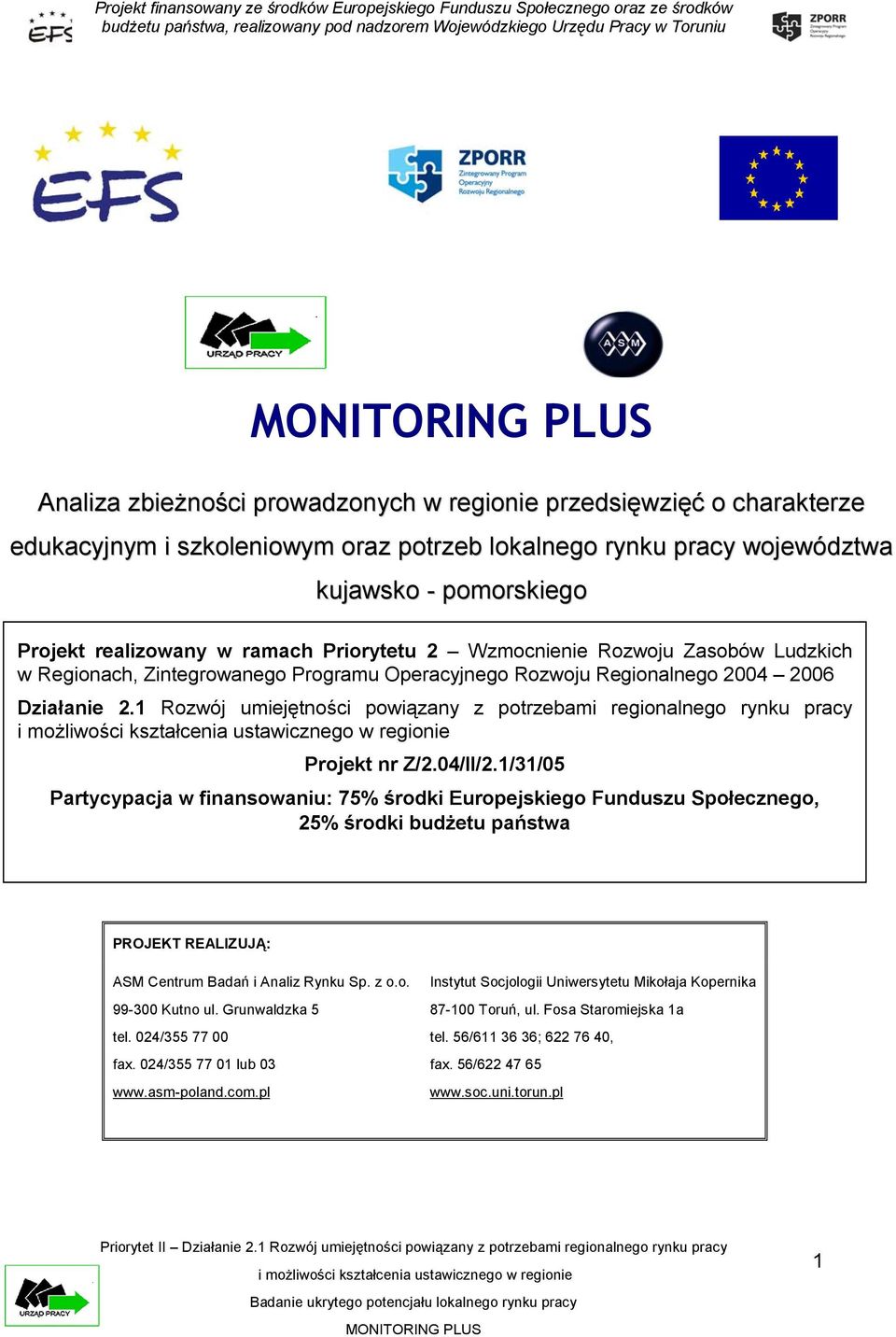 1 Rozwój umiejętności powiązany z potrzebami regionalnego rynku pracy Projekt nr Z/2.04/II/2.