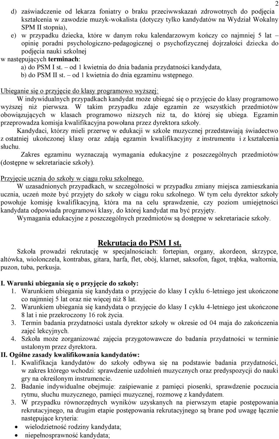 następujących terminach: a) do PSM I st. od 1 kwietnia do dnia badania przydatności kandydata, b) do PSM II st. od 1 kwietnia do dnia egzaminu wstępnego.