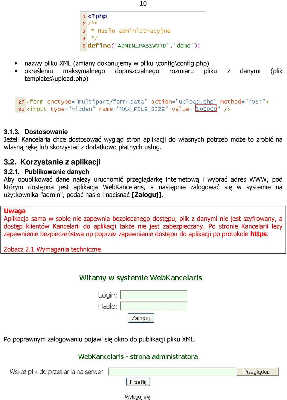 2.1. Publikowanie danych Aby opublikować dane należy uruchomić przeglądarkę internetową i wybrać adres WWW, pod którym dostępna jest aplikacja WebKancelaris, a następnie zalogować się w systemie na