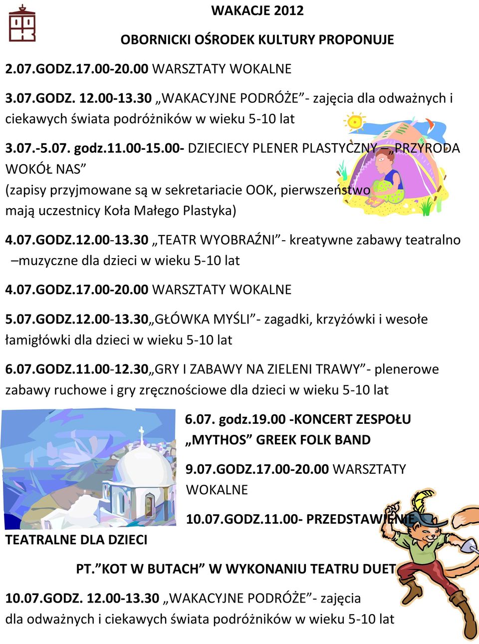 00- DZIECIECY PLENER PLASTYCZNY PRZYRODA WOKÓŁ NAS (zapisy przyjmowane są w sekretariacie OOK, pierwszeństwo mają uczestnicy Koła Małego Plastyka) 4.07.GODZ.12.00-13.