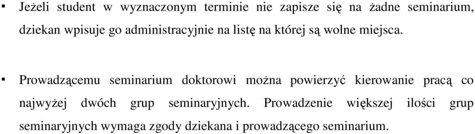 Prowadzącemu seminarium doktorowi można powierzyć kierowanie pracą co najwyżej dwóch