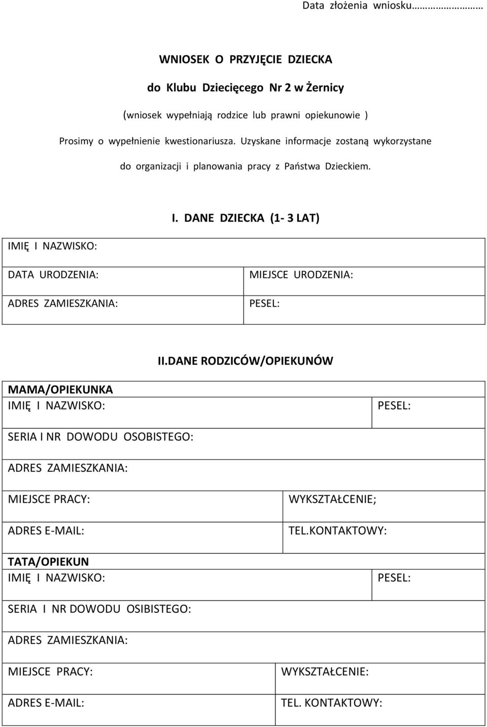 DANE DZIECKA (1-3 LAT) DATA URODZENIA: ADRES ZAMIESZKANIA: MIEJSCE URODZENIA: PESEL: II.