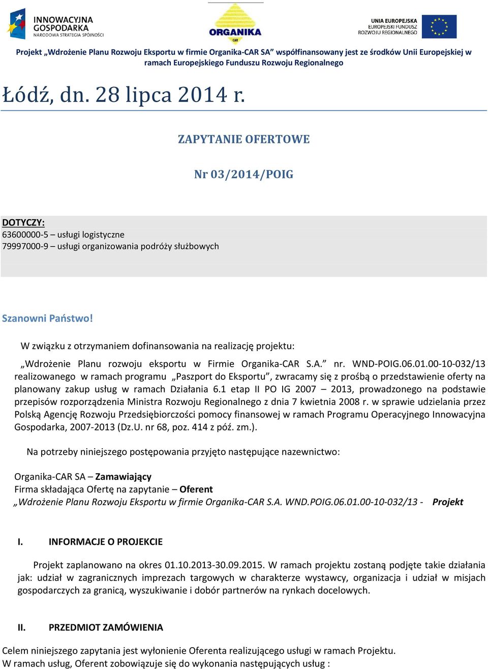 W związku z otrzymaniem dofinansowania na realizację projektu: Wdrożenie Planu rozwoju eksportu w Firmie Organika-CAR S.A. nr. WND-POIG.06.01.