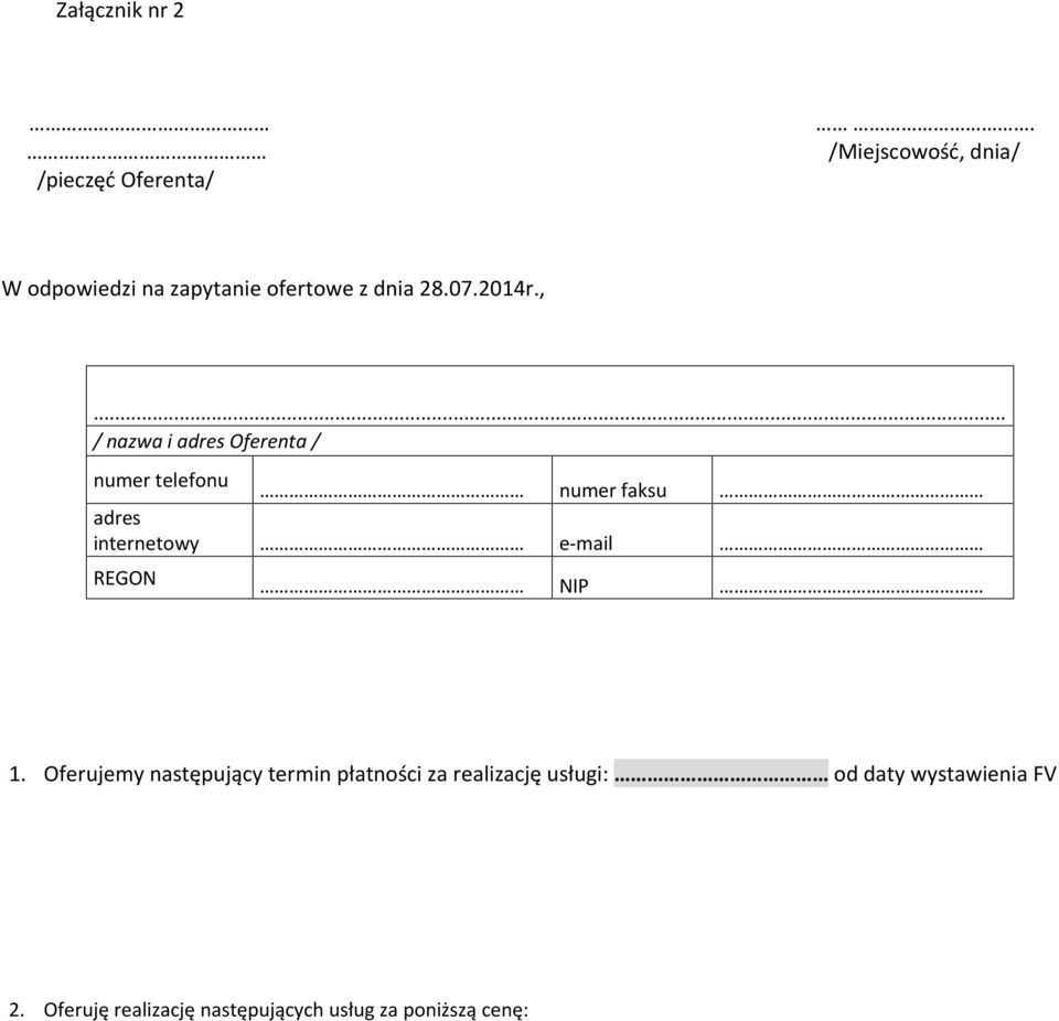 dnia/ W odpowiedzi na zapytanie ofertowe z dnia 28.07.2014r.,.