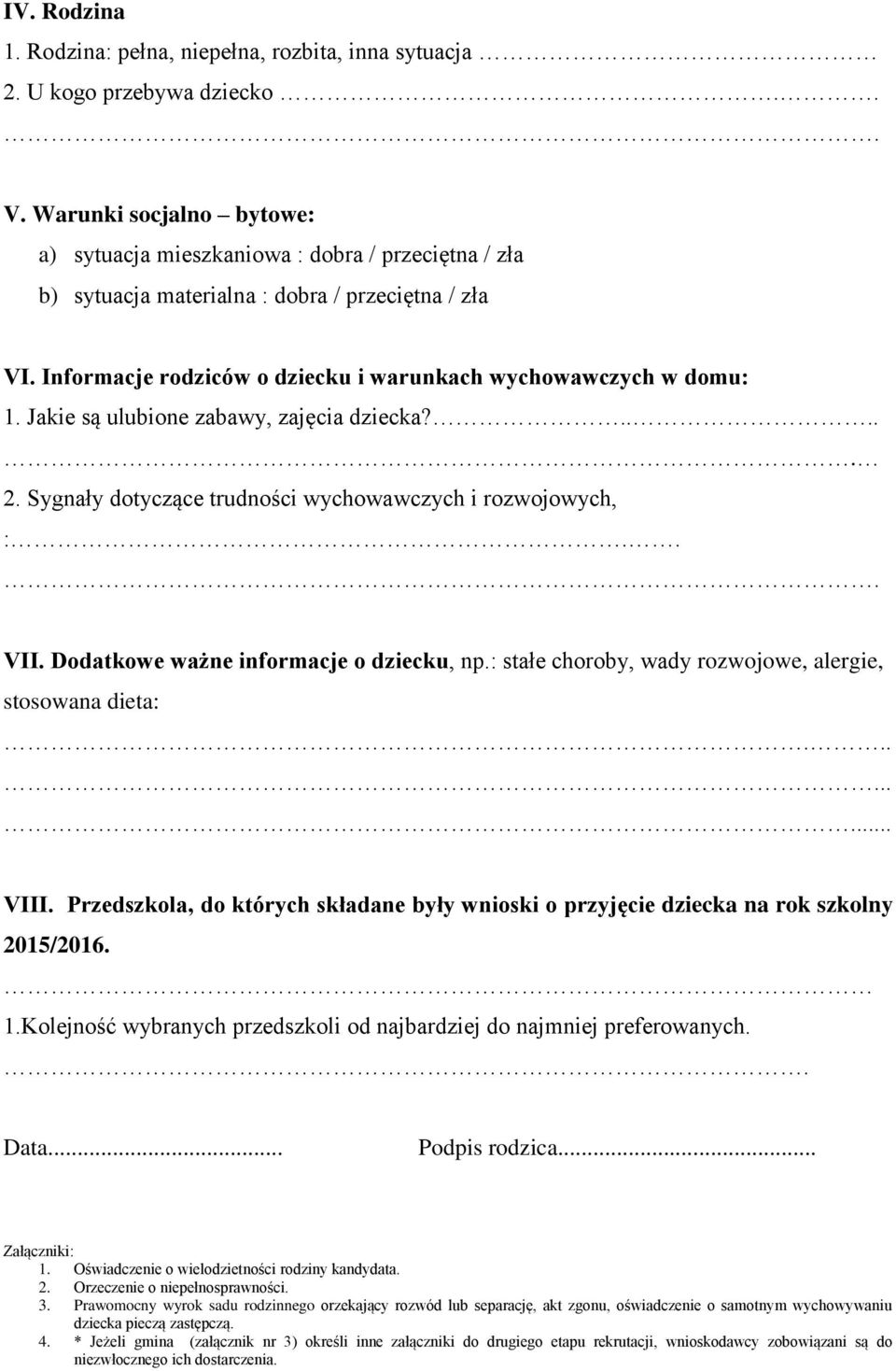 Jakie są ulubione zabawy, zajęcia dziecka?..... 2. Sygnały dotyczące trudności wychowawczych i rozwojowych, :.. VII. Dodatkowe ważne informacje o dziecku, np.