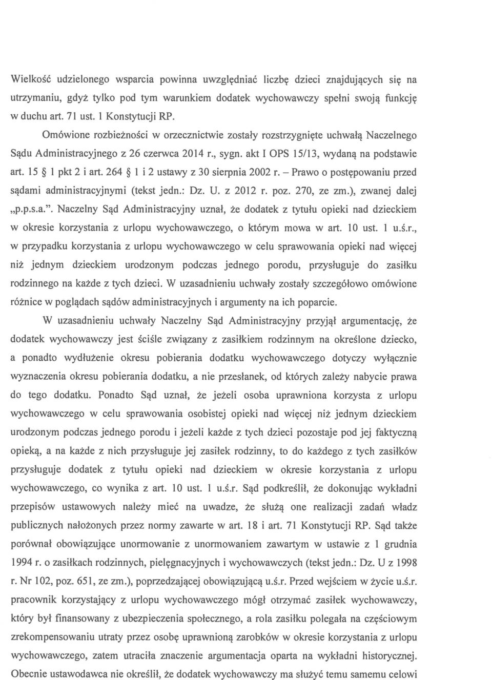15 I pkt 2 i art. 264 I i 2 ustawy z 30 sierpnia 2002 r. o postępowaniu przed sądami administracyjnymi (tekst jedn.: Dz. U. z 2012 r. poz. 270, ze zm.), zwanej dalej.p.p.s.a.. Naczelny Sąd Administracyjny uznał, że dodatek z tytułu opieki nad dzieckiem w okresie korzystania z urlopu wychowawczego, o którym mowa w art.