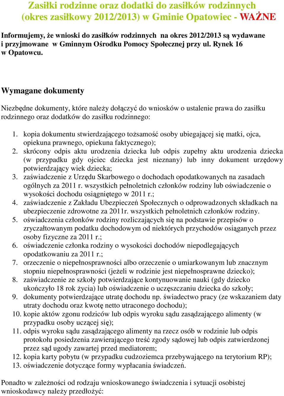 kopia dokumentu stwierdzającego tożsamość osoby ubiegającej się matki, ojca, opiekuna prawnego, opiekuna faktycznego); 2.