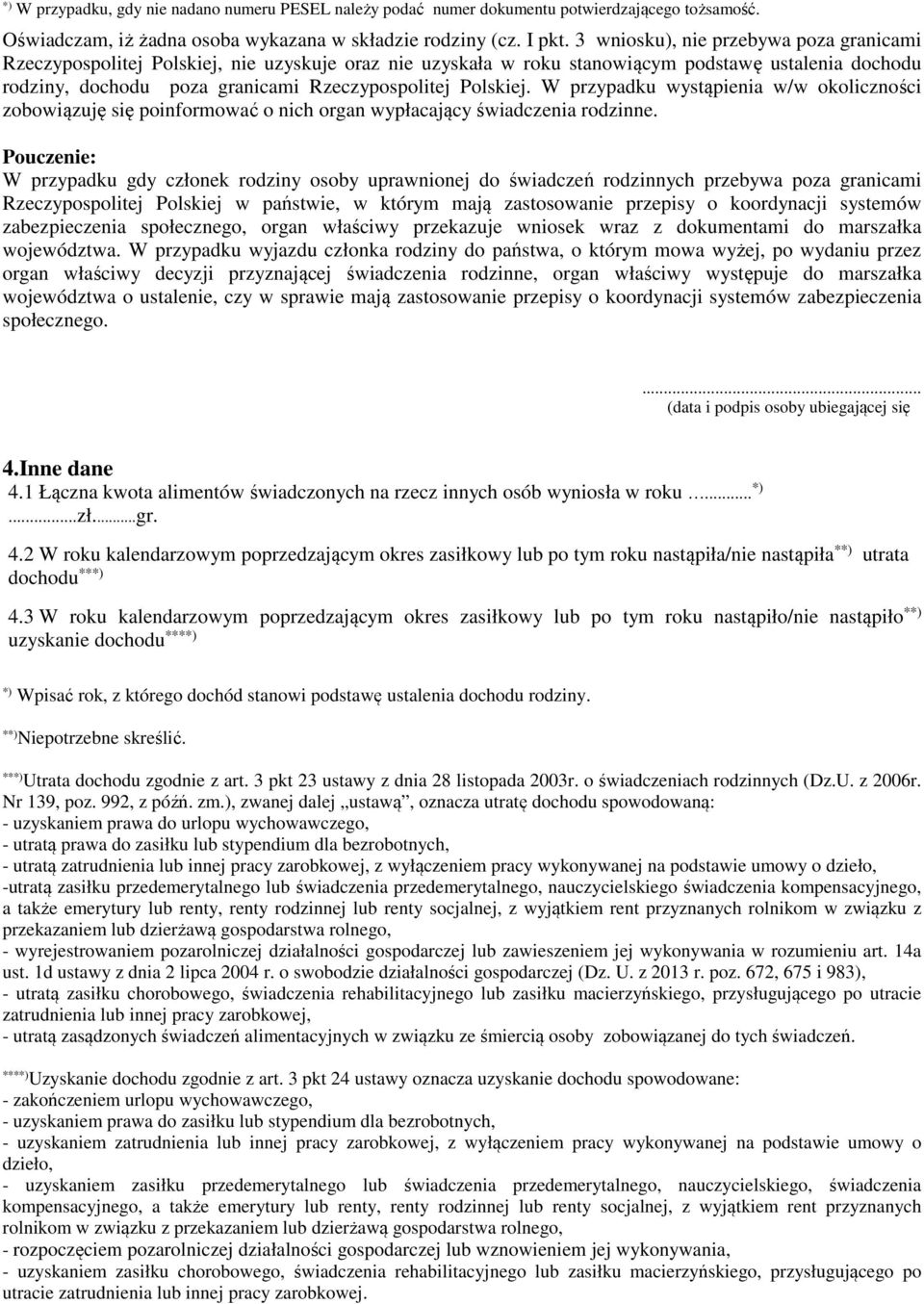 Polskiej. W przypadku wystąpienia w/w okoliczności zobowiązuję się poinformować o nich organ wypłacający świadczenia rodzinne.