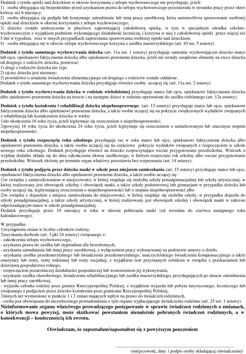 nad dzieckiem w okresie korzystania z urlopu wychowawczego; 3) dziecko zostało umieszczone w placówce zapewniającej całodobową opiekę, w tym w specjalnym ośrodku szkolnowychowawczym z wyjątkiem
