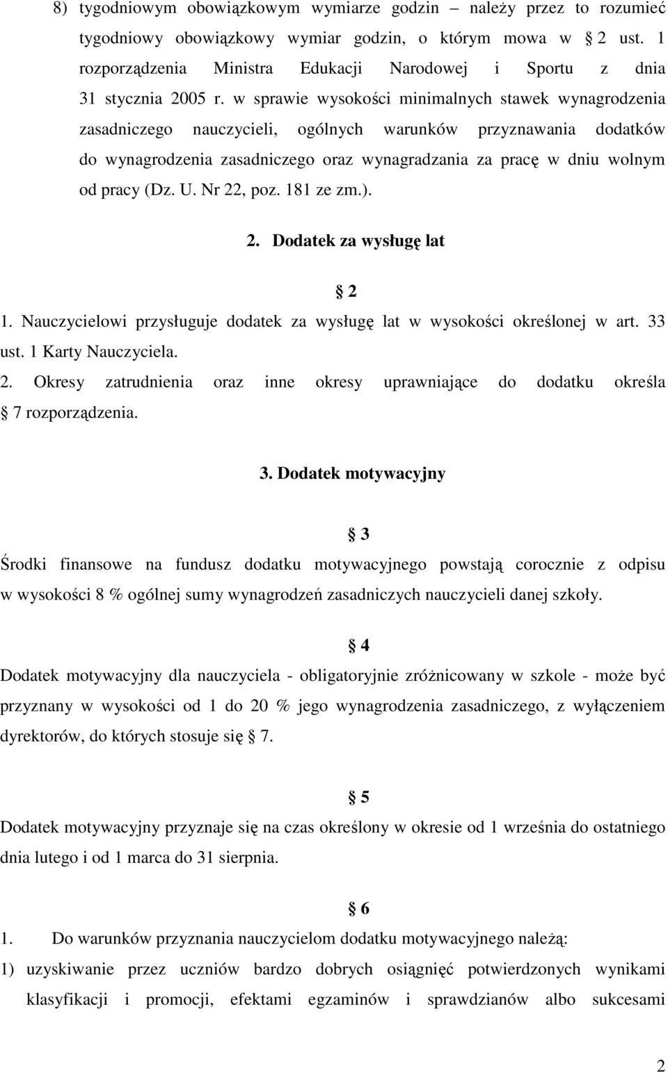 w sprawie wysokości minimalnych stawek wynagrodzenia zasadniczego nauczycieli, ogólnych warunków przyznawania dodatków do wynagrodzenia zasadniczego oraz wynagradzania za pracę w dniu wolnym od pracy