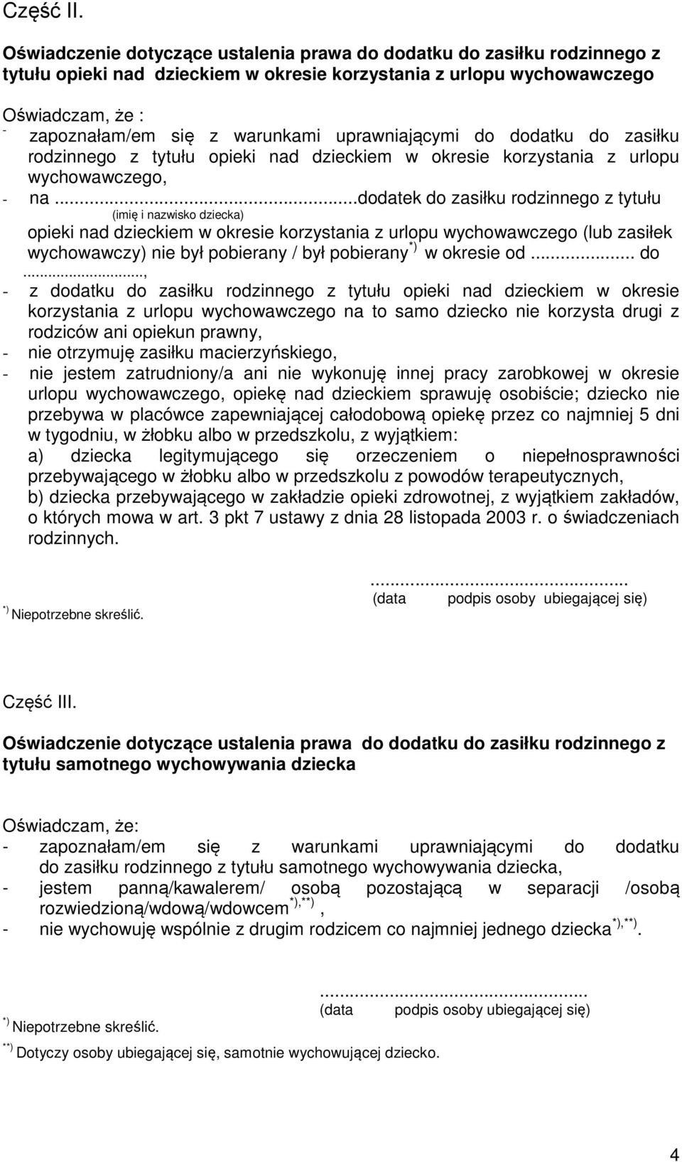 uprawniającymi do dodatku do zasiłku rodzinnego z tytułu opieki nad dzieckiem w okresie korzystania z urlopu wychowawczego, - na.